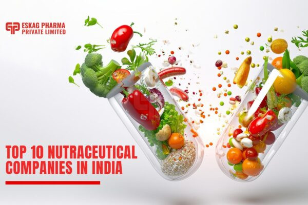 Top 10 Nutraceutical Companies in India | Eskag Pharma